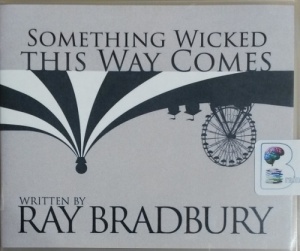 Something Wicked This Way Comes written by Ray Bradbury performed by Christian Rummel on CD (Unabridged)